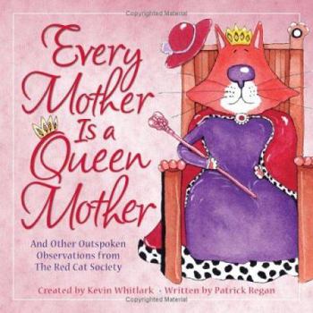 Hardcover Every Mother Is a Queen Mother: And Other Outspoken Observations from the Red Cat Society Book