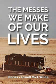Paperback The Messes We Make of Our Lives: Stories Book