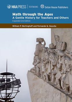 Hardcover Math Through the Ages: A Gentle History for Teachers and Students Book