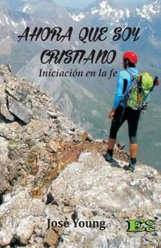 Paperback Ahora que soy Cristiano: Iniciación en la fe [Spanish] Book