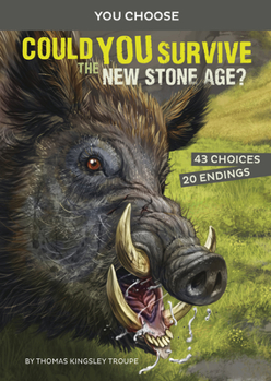 Hardcover Could You Survive the New Stone Age?: An Interactive Prehistoric Adventure Book