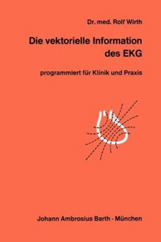 Paperback Die Vektorielle Information Des EKG: Programmiert Für Klinik Und PRAXIS [German] Book