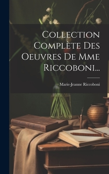 Hardcover Collection Complète Des Oeuvres De Mme Riccoboni... [French] Book