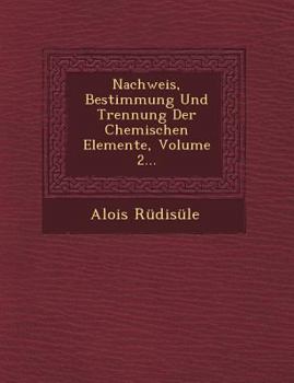 Paperback Nachweis, Bestimmung Und Trennung Der Chemischen Elemente, Volume 2... [German] Book