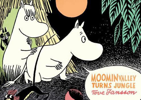 Moomin Valley Turns Jungle - Book #10 of the Moomin Comic Strip
