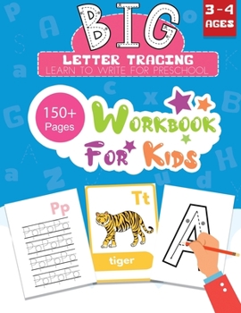 Paperback BIG Letter Tracing Learn to Write for Preschool 150+ Pages Workbook for Kids 3 - 4 Ages: Early Learning Workbook Handwriting Practice for Kids with Al Book