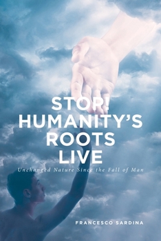 Paperback Stop! Humanity's Roots Live: Unchanged Nature Since the Fall of Man Book