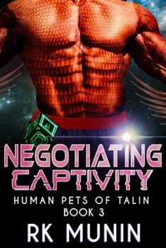 Negotiating Captivity: Sci-fi, Alien Warrior Romance (Human Pets of Talin)