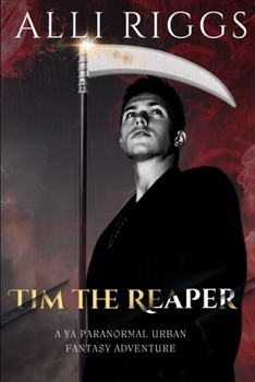 Tim the Reaper: A YA Urban Fantasy Grim Reaper Adventure