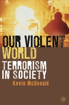 Paperback Our Violent World: Terrorism in Society Book