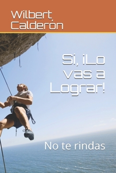Paperback Si, ¡Lo vas a Lograr!: No te rindas [Spanish] Book