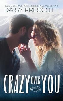 Crazy Over You - Book #2 of the Love with Altitude