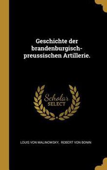 Hardcover Geschichte der brandenburgisch-preussischen Artillerie. [German] Book