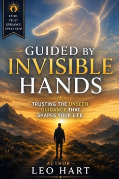 Paperback Guided by Invisible Hands: Trusting the Unseen Guidance That Shapes Your Life Book