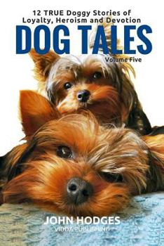 Paperback Dog Tales: 12 TRUE Dog Stories of Loyalty, Heroism and Devotion Book