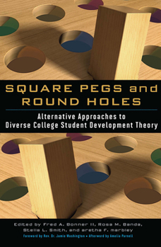 Paperback Square Pegs and Round Holes: Alternative Approaches to Diverse College Student Development Theory Book