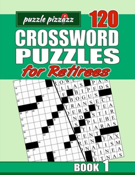 Paperback Puzzle Pizzazz 120 Crossword Puzzles for Retirees Book 1: Smart Relaxation to Challenge Your Brain and Exercise Your Mind Book