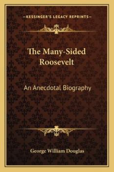 Paperback The Many-Sided Roosevelt: An Anecdotal Biography Book