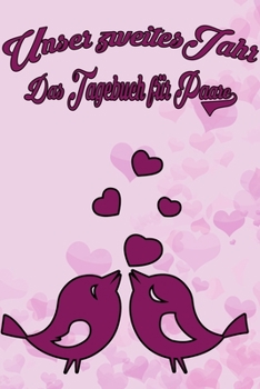 Unser zweites Jahr - Das Tagebuch für Paare: Schönes Geschenk für Paare - 108 Seiten zum Ausfüllen und Eintragen von Erinnerungen an schöne Momente. ... Partnerschaft - Mehr Ehe (German Edition)