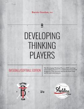 Paperback Developing Thinking Players: Baseball/Softball Edition Book