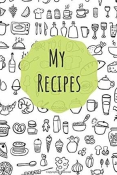 Paperback My Recipes notebook: The do-it-yourself cookbook to note down your 120 favorite recipes Book