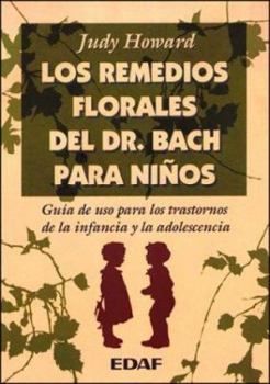 Paperback Los remedios florales del Dr. Bach para niños: Guía de uso para los trastornos de la infancia y la adolescencia (Spanish Edition) [Spanish] Book