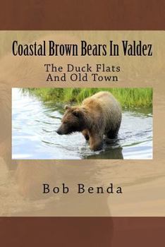 Paperback Coastal Brown Bears In Valdez: The Duck Flats And Old Town Book