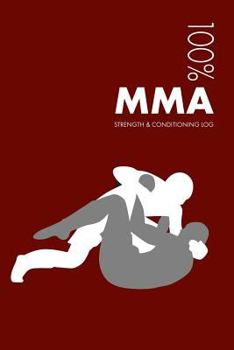 Paperback Mma Strength and Conditioning Log: Daily Mma Sports Workout Journal and Fitness Diary for Practitioner and Instructor - Notebook Book