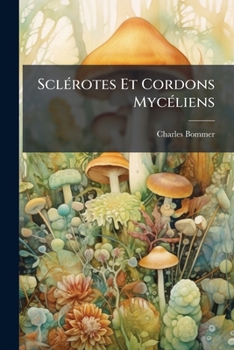 Paperback Sclérotes Et Cordons Mycéliens [French] Book