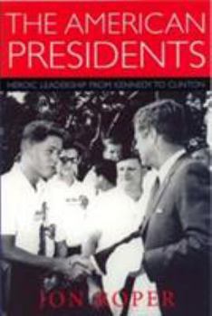 Paperback The American Presidents: Heroic Leadership from Kennedy to Clinton Book