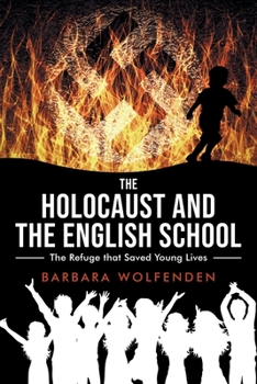Paperback The Holocaust and the English School: The Refuge that Saved Young Lives Book