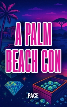 A Palm Beach Con: Greed Runs Deep. Trust Runs Out. (The Pace Jordan Thrillers)