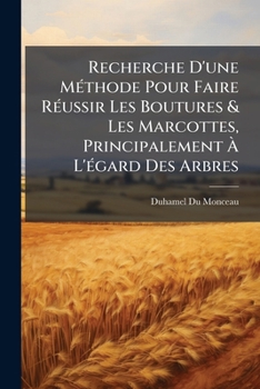 Recherche D'une Méthode Pour Faire Réussir Les Boutures & Les Marcottes, Principalement À L'égard Des Arbres