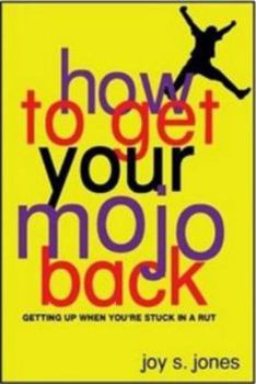 Paperback How to Get Your Mojo Back: Getting Up When You're Stuck In A Rut Book