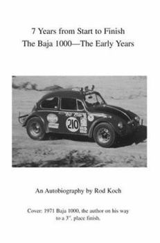 Paperback 7 Years from Start to Finish: The Baja 1000--The Early Years Book