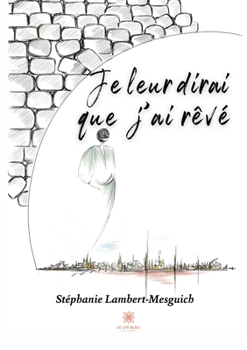 Paperback Je leur dirai que j'ai rêvé [French] Book