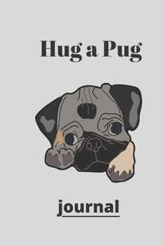 Hug a Pug journal: (Journal, Diary, Notebook for Pug Lover)