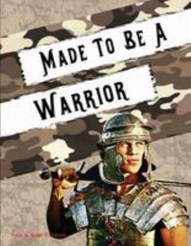 Paperback Made to Be a Warrior: Spiritual Bootcamp for Teenage Boys Book