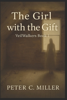 The Girl with the Gift: Book I of the BTGs (The VeilWalkers)