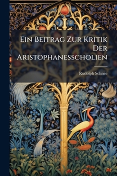 Paperback Ein Beitrag Zur Kritik Der Aristophanesscholien [German] Book