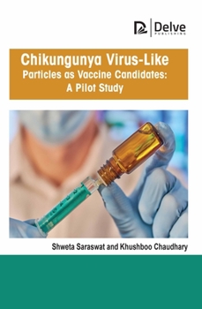 Hardcover Chikungunya Virus-Like Particles as Vaccine Candidates: A Pilot Study Book