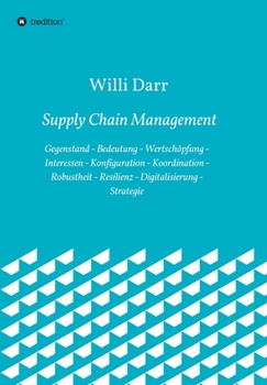 Paperback Supply Chain Management: Gegenstand - Bedeutung - Wertschöpfung - Interessen - Konfiguration - Koordination - Robustheit - Resilienz - Digitalisierung [German] Book