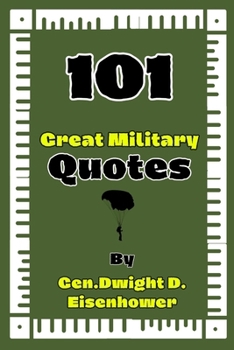 Paperback 101 Great Military quotes By Gen. Dwight D. Eisenhower Book