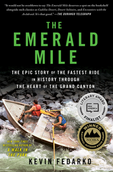 The Emerald Mile: The Epic Story of the Fastest Ride in History Through the Heart of the Grand Canyon