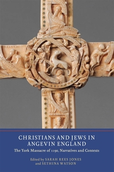 Paperback Christians and Jews in Angevin England: The York Massacre of 1190, Narratives and Contexts Book