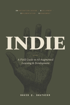 Paperback Indie: A Field Guide to AI-Augmented Learning & Development Book