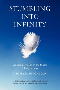 Paperback Stumbling Into Infinity: An Ordinary Man in the Sphere of Enlightenment Book
