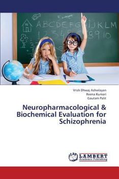 Paperback Neuropharmacological & Biochemical Evaluation for Schizophrenia Book