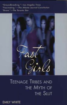 Paperback Fast Girls: Teenage Tribes and the Myth of the Slut Book