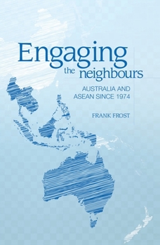 Paperback Engaging the neighbours: Australia and ASEAN since 1974 Book